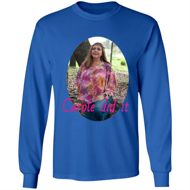 Carole Baskin Carole Did It Shirt, hoodie, sweater and long sleeve t-shirt Black Plus Size Carole Baskin Carole Did It Shirt, hoodie, sweater and long sleeve t-shirt Black Plus Size