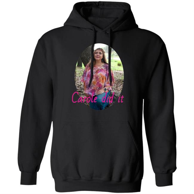 Carole Baskin Carole Did It Shirt, hoodie, sweater and long sleeve t-shirt Black Plus Size Carole Baskin Carole Did It Shirt, hoodie, sweater and long sleeve t-shirt Black Plus Size