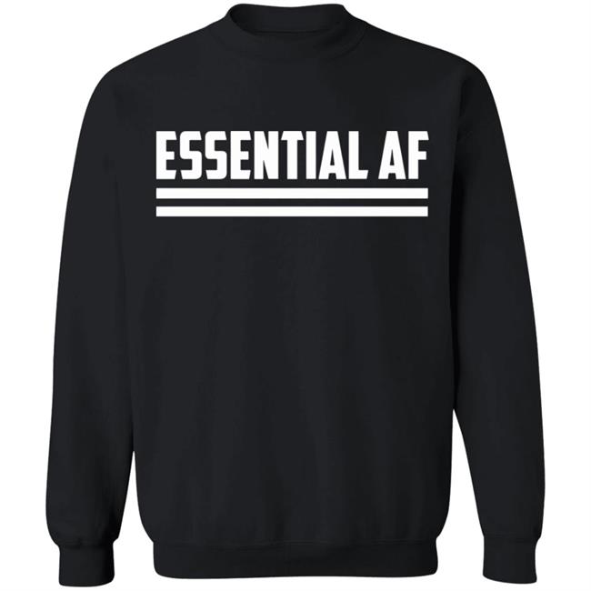 Essential AF T Shirt Black hoodie sweatshirt shirt Essential AF T Shirt Black hoodie sweatshirt shirt