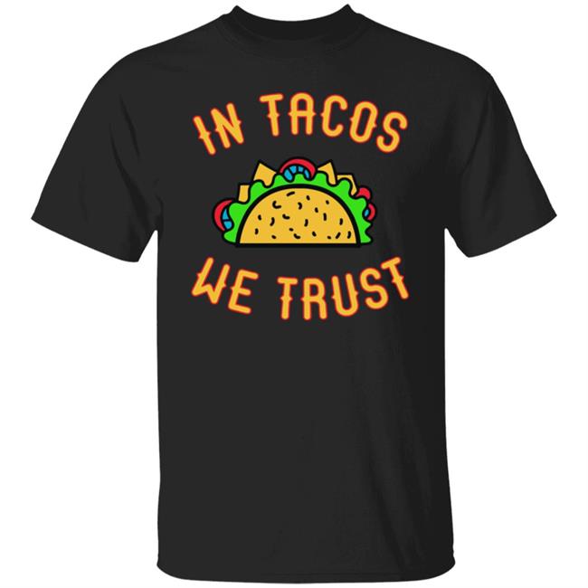 In Tacos we Trust Funny Mexico Food dinner Hoodie T Shirt