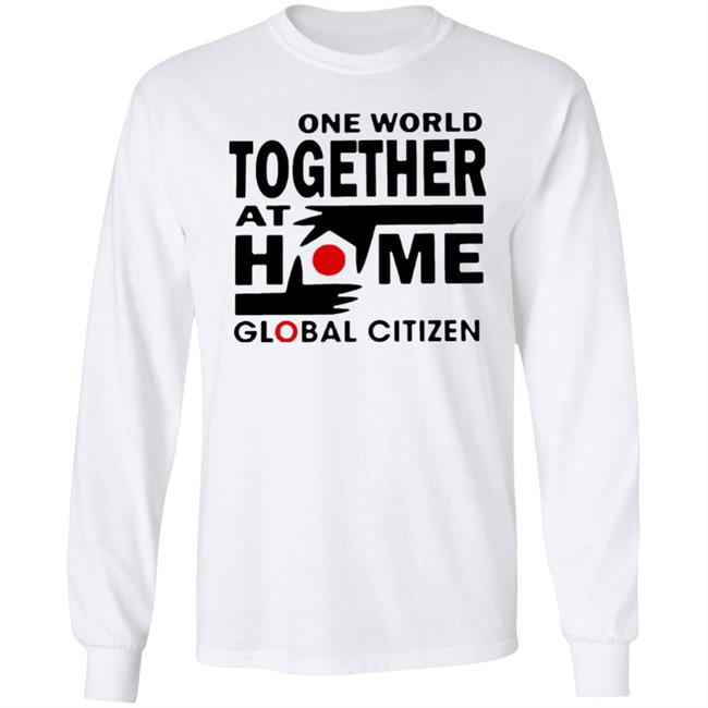 One World Together At Home Global Citizen T Shirt One World Together At Home Global Citizen T Shirt