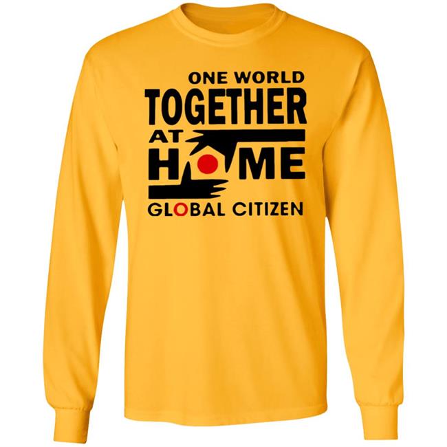 One World Together At Home Global Citizen T Shirt One World Together At Home Global Citizen T Shirt
