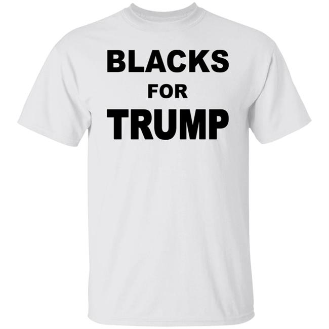 Blacks For Trump T Shirt Hoodie Sweatshirt