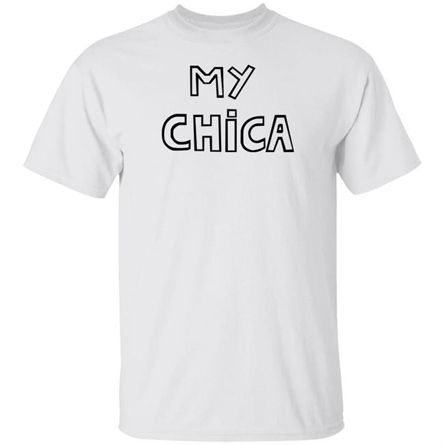 My Chica Shirt Yelenaspugh