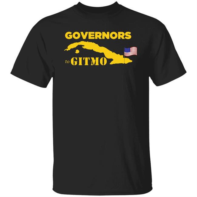 Your Welcome Governors To Gitmo T Shirt Hoodie Sweatshirt