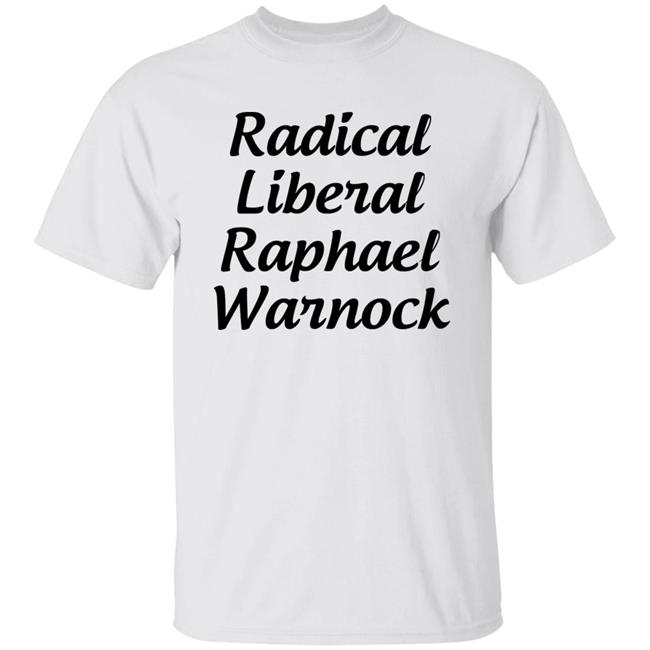 Radical Liberal Raphael Warnock T Shirt Hoodie Sweatshirt