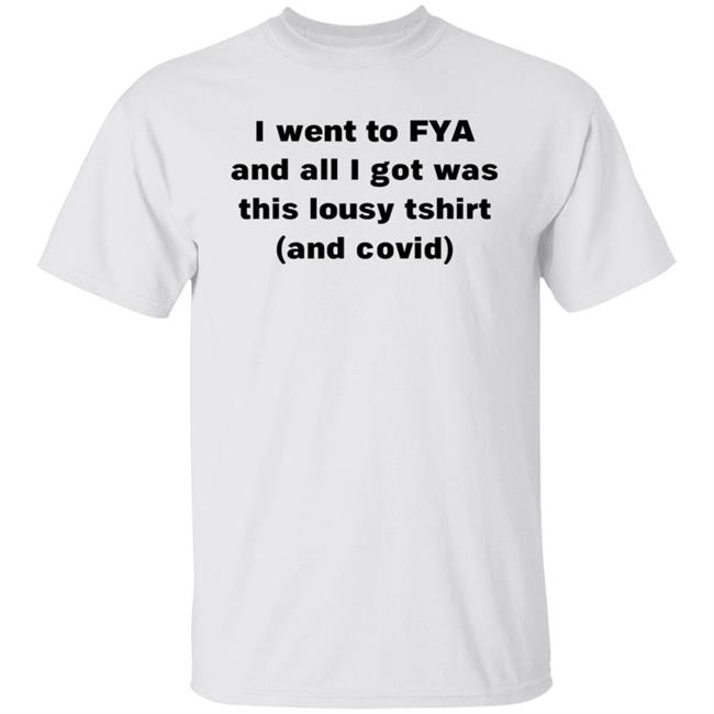 Gabi I Went To Fya And All I Got Was This Lousy Tshirt And Covid Shirt Hoodie Sweatshirt
