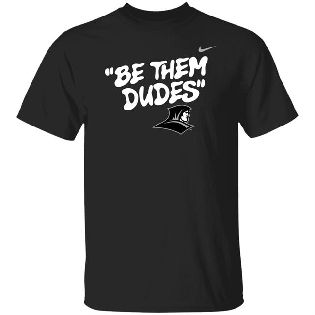 Be Them Dudes Shirt Hoodie Sweatshirt