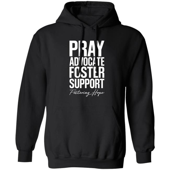 Pray Advocate Foster Support Fostering Hope Hoodie Tyler Todt