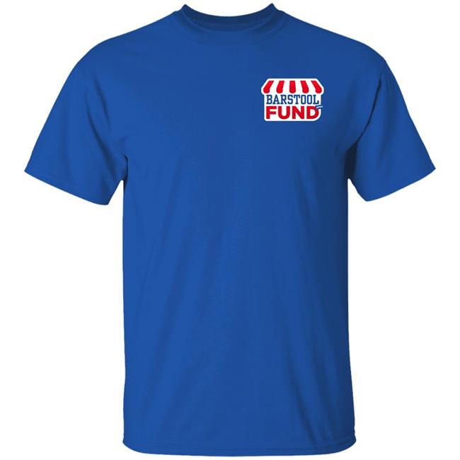 Barstool Sports Merch The Barstool Fund T Shirt Hoodie Sweatshirt Barstool Sports Merch The Barstool Fund T Shirt Hoodie Sweatshirt