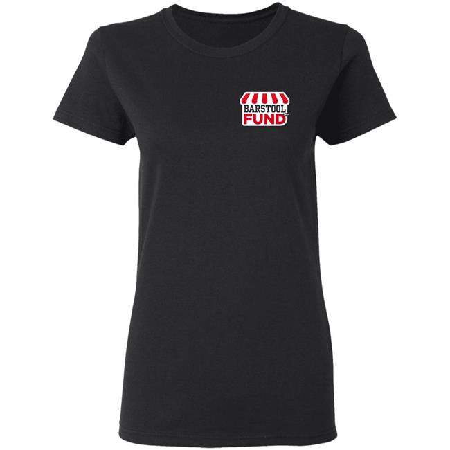 Barstool Sports Merch The Barstool Fund T Shirt Hoodie Sweatshirt Barstool Sports Merch The Barstool Fund T Shirt Hoodie Sweatshirt