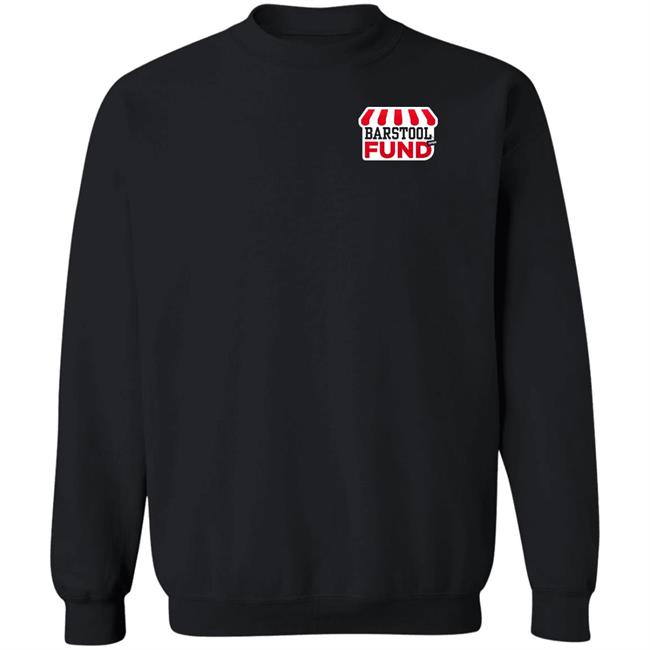 Barstool Sports Merch The Barstool Fund T Shirt Hoodie Sweatshirt Barstool Sports Merch The Barstool Fund T Shirt Hoodie Sweatshirt