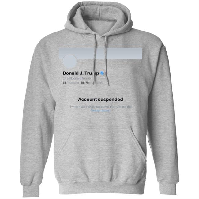 Twitter Bans Trump T Shirt Hoodie Sweatshirt Twitter Bans Trump T Shirt Hoodie Sweatshirt