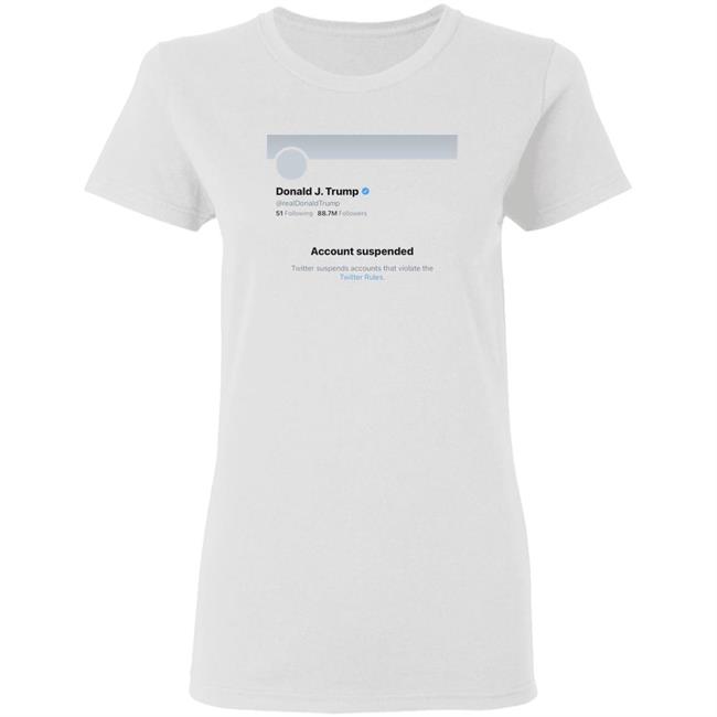 Twitter Bans Trump T Shirt Hoodie Sweatshirt Twitter Bans Trump T Shirt Hoodie Sweatshirt