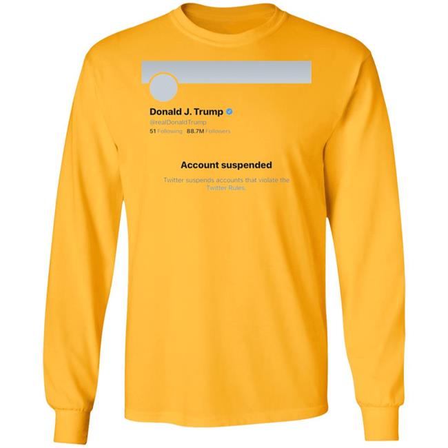 Twitter Bans Trump T Shirt Hoodie Sweatshirt Twitter Bans Trump T Shirt Hoodie Sweatshirt