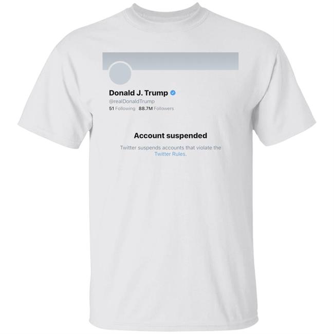 Twitter Bans Trump T Shirt Hoodie Sweatshirt