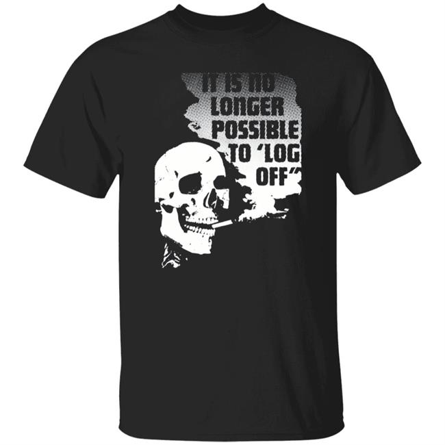 It Is No Longer Possible To Log Off Shirt Da Share Zone Store