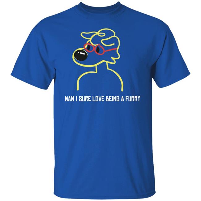Man I Sure Love Being A Furry Shirt Zray Home Man I Sure Love Being A Furry Shirt