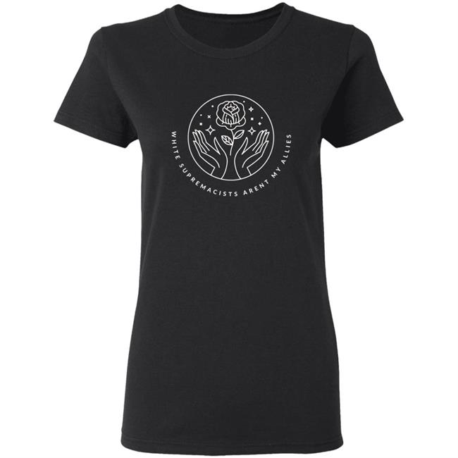 White Supremacists Aren't My Allies t Shirt Ashley Fairbanks An Existent T-Shirt White Supremacists Aren't My Allies t Shirt Ashley Fairbanks An Existent T-Shirt
