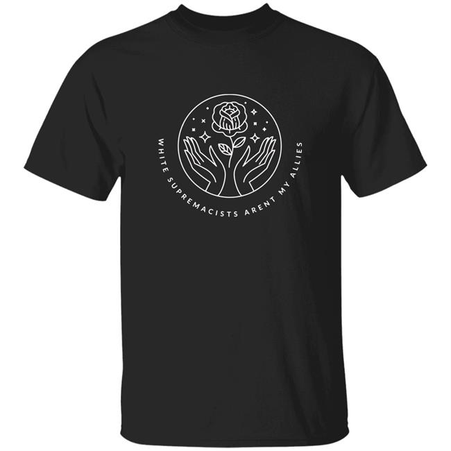 White Supremacists Aren't My Allies t Shirt Ashley Fairbanks An Existent T-Shirt