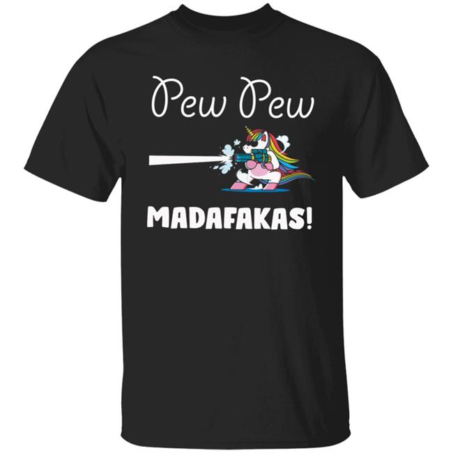Pew Pew Madafakas Shirt Unicorn With Gun Pew Pew Madafakas Shirt Hoodie Sweatshirt