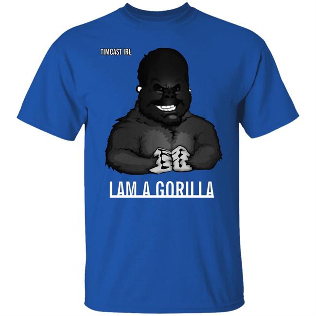 Iam A Gorilla T Shirt Tim Pool Iam A Gorilla T Shirt Hoodie Sweatshirt Iam A Gorilla T Shirt Tim Pool Iam A Gorilla T Shirt Hoodie Sweatshirt