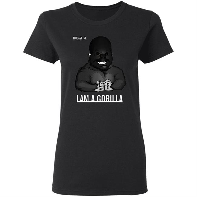 Iam A Gorilla T Shirt Tim Pool Iam A Gorilla T Shirt Hoodie Sweatshirt Iam A Gorilla T Shirt Tim Pool Iam A Gorilla T Shirt Hoodie Sweatshirt