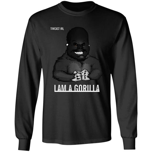 Iam A Gorilla T Shirt Tim Pool Iam A Gorilla T Shirt Hoodie Sweatshirt Iam A Gorilla T Shirt Tim Pool Iam A Gorilla T Shirt Hoodie Sweatshirt