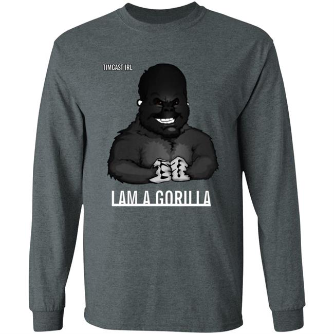Iam A Gorilla T Shirt Tim Pool Iam A Gorilla T Shirt Hoodie Sweatshirt Iam A Gorilla T Shirt Tim Pool Iam A Gorilla T Shirt Hoodie Sweatshirt