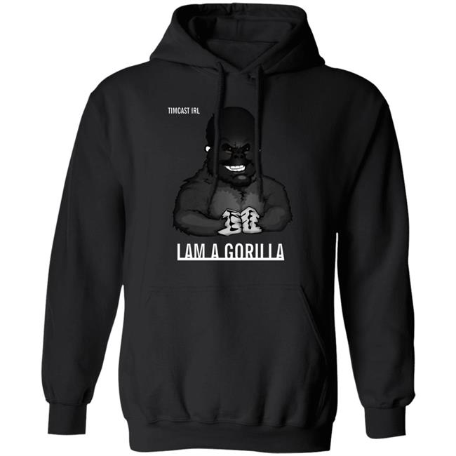 Iam A Gorilla T Shirt Tim Pool Iam A Gorilla T Shirt Hoodie Sweatshirt Iam A Gorilla T Shirt Tim Pool Iam A Gorilla T Shirt Hoodie Sweatshirt