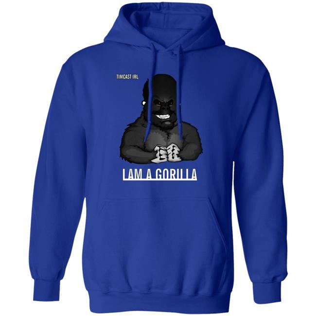 Iam A Gorilla T Shirt Tim Pool Iam A Gorilla T Shirt Hoodie Sweatshirt Iam A Gorilla T Shirt Tim Pool Iam A Gorilla T Shirt Hoodie Sweatshirt