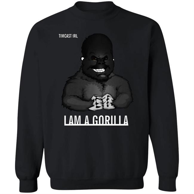 Iam A Gorilla T Shirt Tim Pool Iam A Gorilla T Shirt Hoodie Sweatshirt Iam A Gorilla T Shirt Tim Pool Iam A Gorilla T Shirt Hoodie Sweatshirt