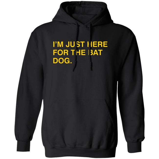 Obvious Shirts I'm Just Here For The Bat Dog Shirt Myrtle Beach Pelicans Obvious Shirts Obvious Shirts Hoodie Sweatshirt Obvious Shirts I'm Just Here For The Bat Dog Shirt Myrtle Beach Pelicans Obvious Shirts Obvious Shirts Hoodie Sweatshirt