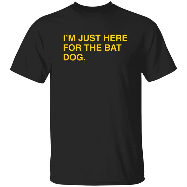 Obvious Shirts I'm Just Here For The Bat Dog Shirt Myrtle Beach Pelicans Obvious Shirts Obvious Shirts Hoodie Sweatshirt