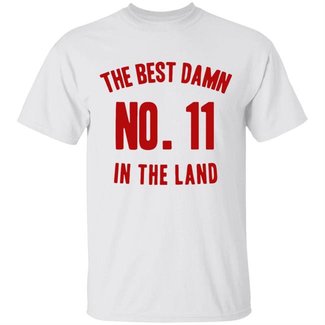The Best Damn No. 11 In The Land T Shirt Ryan Shazier The Best Damn No11 In The Land Shirt Hoodie Sweatshirt