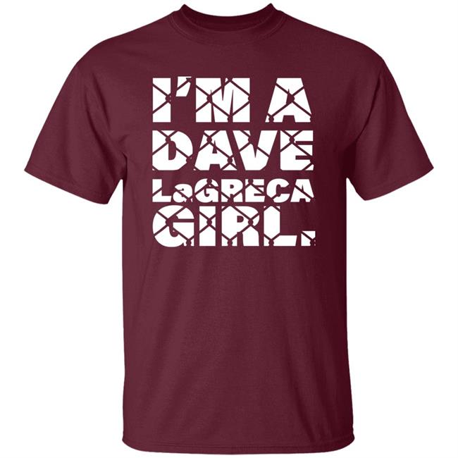 I'm A Dave Lagreca Girl Shirt David Lagreca I'm A Dave Lagreca Girl Shirt Sarah Stock I'm A Dave Lagreca Girl Shirt