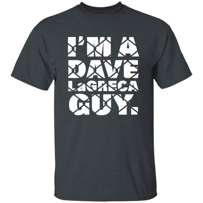 I'm A Dave Lagreca Guy Shirt David Lagreca I'm A Dave Lagreca Guy Shirt