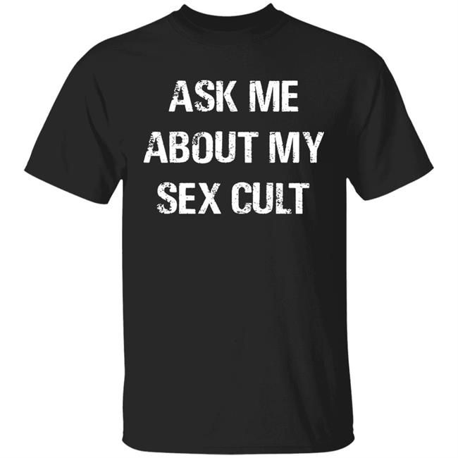 Ask Me About My Sex Cult Shirt Cult Leader Shirt Esfand Ask Me About My Sex Cult Shirt Hoodie Sweatshirt