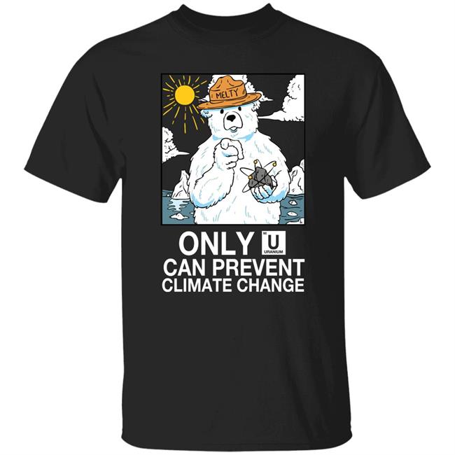 Only Uranium Can Prevent Climate Change Shirt Awful Thoughts