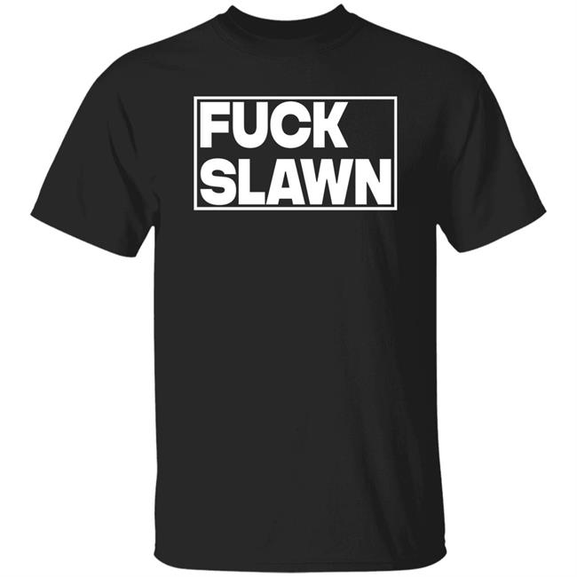 Fuck Slawn Shirt Olaoluslawn Fuck Slawn T Shirt Hoodie Sweatshirt