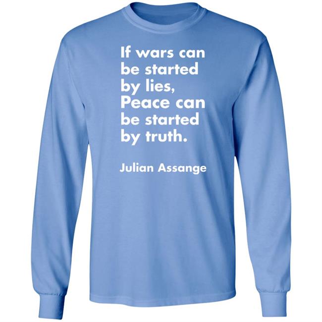 If Wars Can Be Started By Lies Peace Can Be Started By Truth Shirt Peace By Truth Shirt If Wars Can Be Started By Lies Peace Can Be Started By Truth Shirt Peace By Truth Shirt