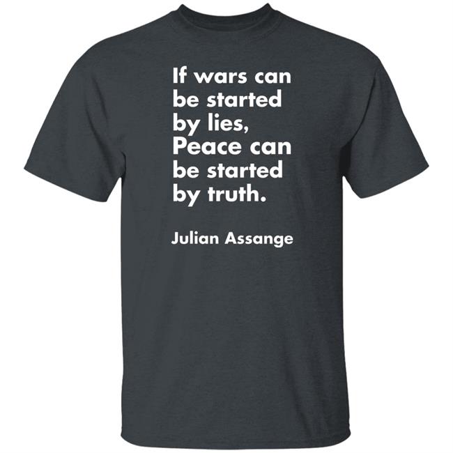 If Wars Can Be Started By Lies Peace Can Be Started By Truth Shirt Peace By Truth Shirt If Wars Can Be Started By Lies Peace Can Be Started By Truth Shirt Peace By Truth Shirt