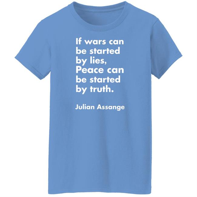 If Wars Can Be Started By Lies Peace Can Be Started By Truth Shirt Peace By Truth Shirt If Wars Can Be Started By Lies Peace Can Be Started By Truth Shirt Peace By Truth Shirt