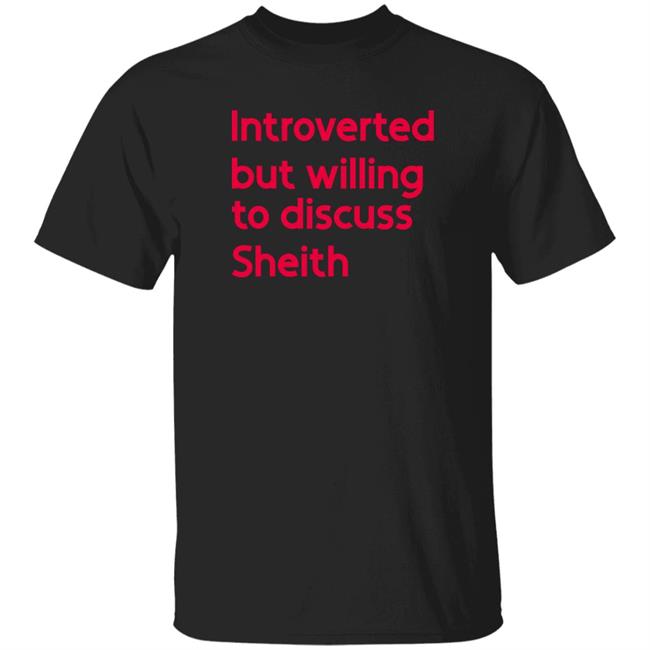 Introverted But Willing To Discuss Sheith Shirt Jackie