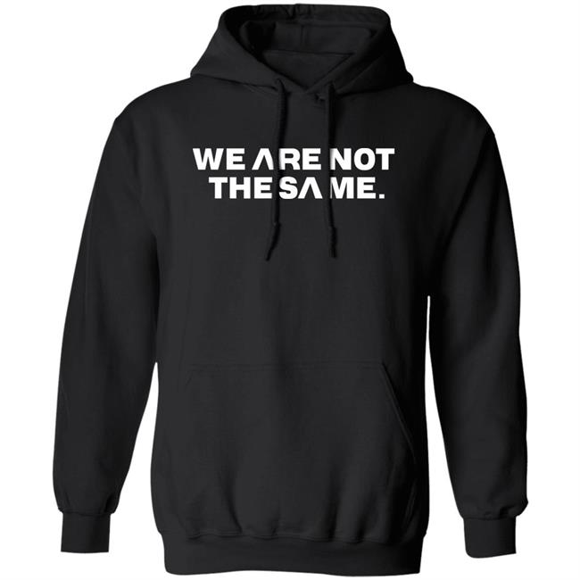 We Are Not The Same Hoodie Savg Athletic Merch Patriottakes