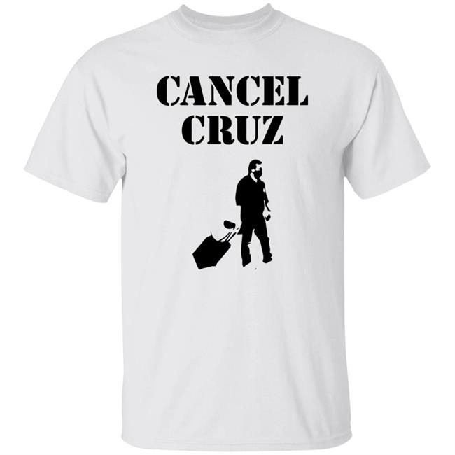 Cancel Cruz Shirt And Fuck Ted Cruz T Shirt Fuck Ted Cruz T Shirt Hoodie Sweatshirt