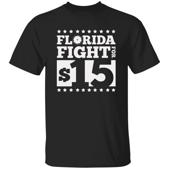 Fight For 15 Shirt Fight For 15 Florida Shirt Hoodie Sweatshirt