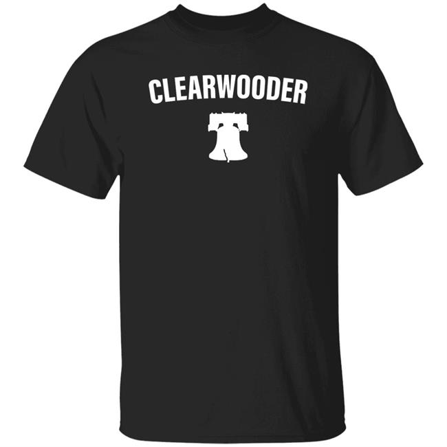 Clearwooder T Shirt Phillies Clearwooder Shirt Hoodie Sweatshirt