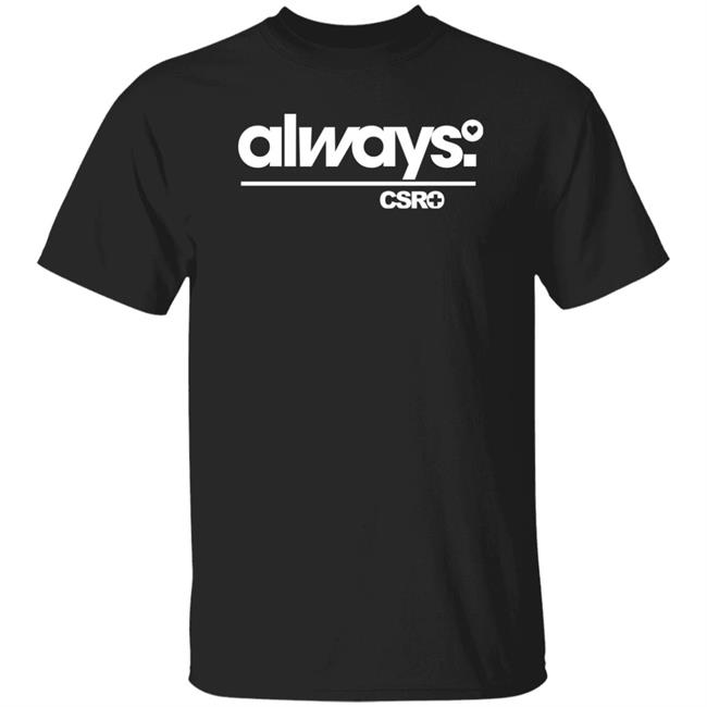 Alway Csro T Shirt Smackdown Alway Csro T Shirt Hoodie Sweatshirt