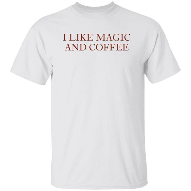 I Like Magic And Coffee Shirt Hoodie Sweatshirt